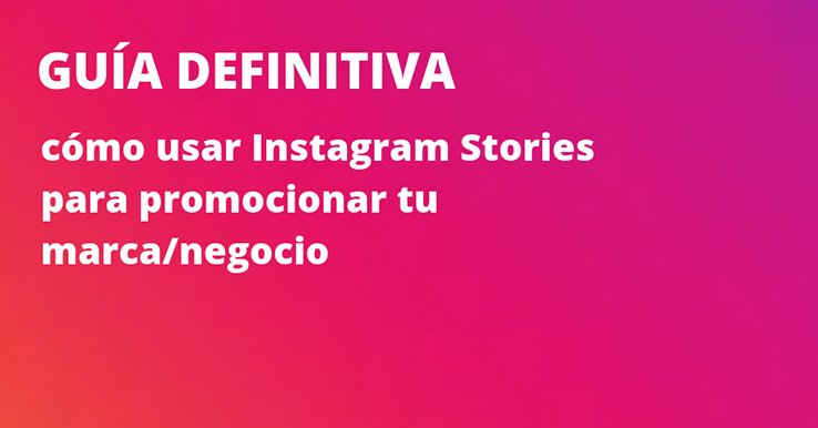 Guía definitiva Instagram Stories