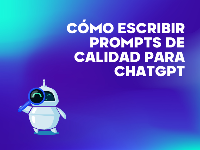 Como escribir prompts para ChatGPT [Consejos y Ejemplos]